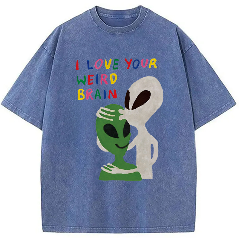 Modecanvas I Love Your Weird Brain Alien DTG Printing Washed T-Shirt-modecanvas