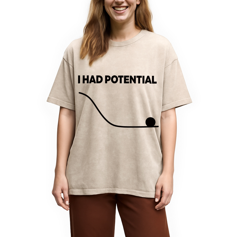 Modecanvas I Had Potential Ball DTG Printing Washed T-Shirt