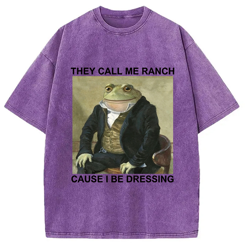 Modecanvas They Call Me Ranch Cause I Be Dressing Washed T-Shirt-modecanvas