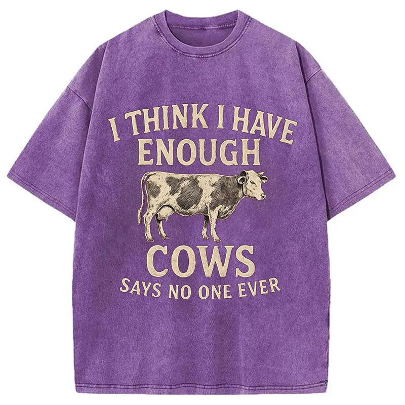Modecanvas I Think I Have Enough Cows DTG Printing Washed T-Shirt