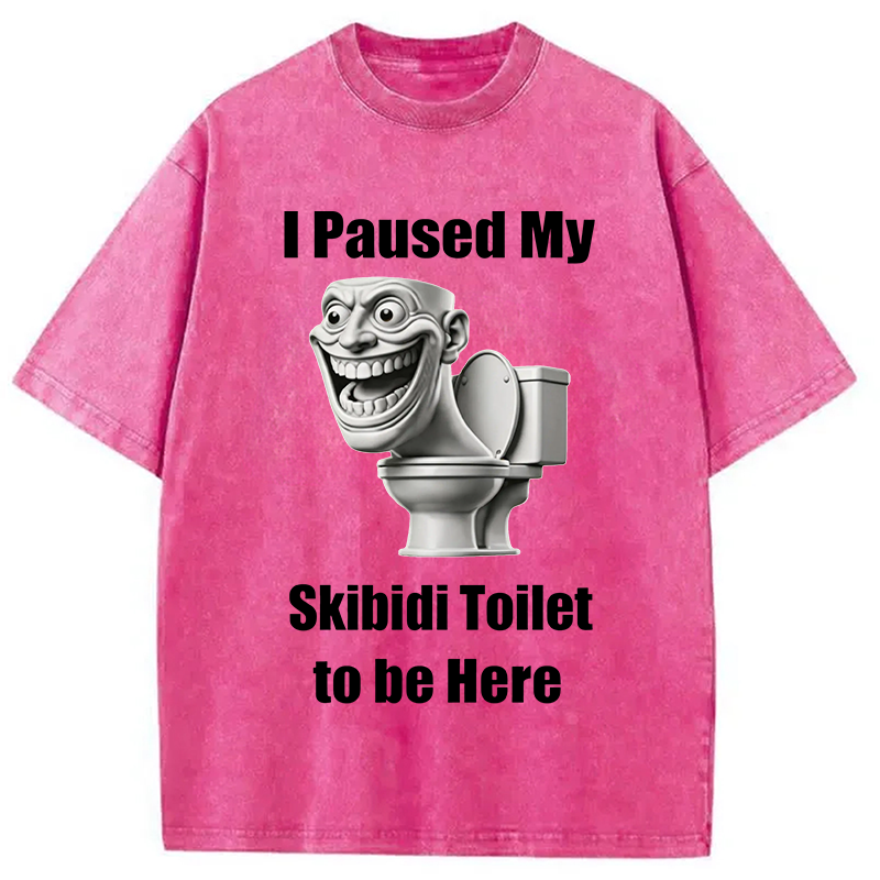 Modecanvas I Paused My Skibidi Toilet To Be Here DTG Printing Washed T-Shirt