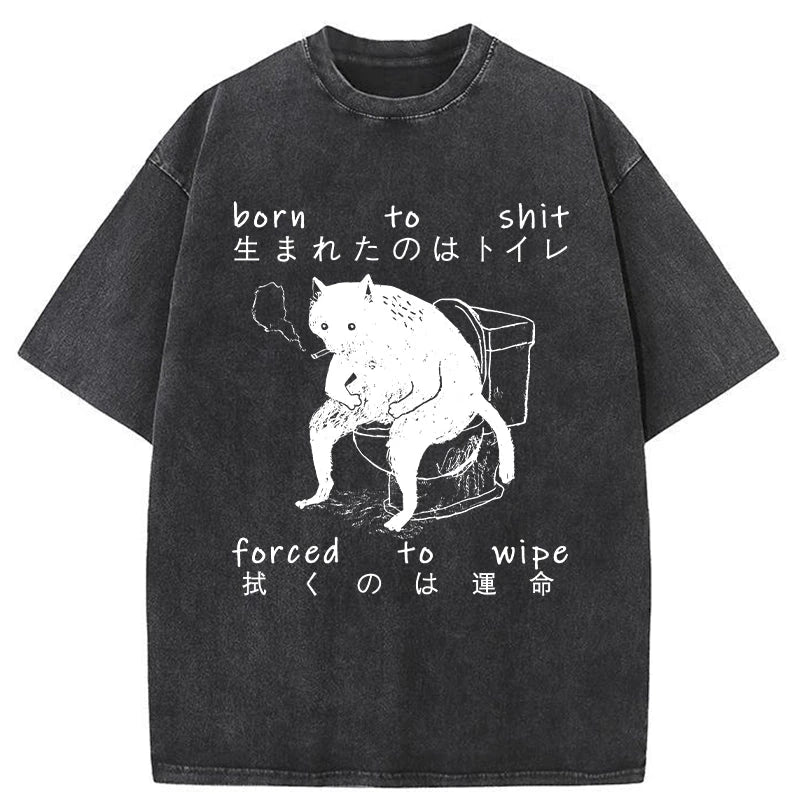 Modecanvas Born To Shit Forced To Wipe Washed T-Shirt-modecanvas