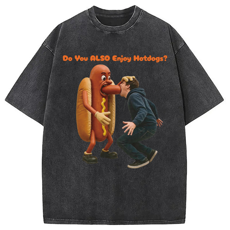Modecanvas Do You ALSO Enjoy Hotdogs? DTG Printing Washed T-Shirt