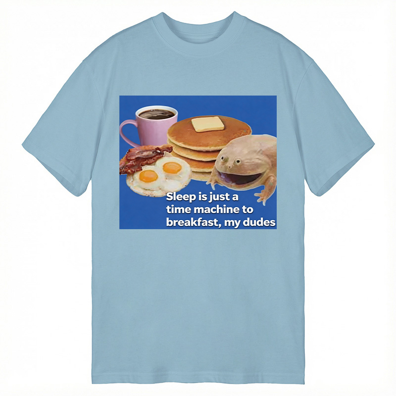 Modecanvas Sleep is a Time Machine to Breakfast My Dudes DTG Printing Classic T-Shirt-modecanvas