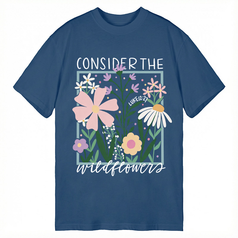 Modecanvas Consider the Wildflowers DTG Printing Classic T-Shirt-modecanvas
