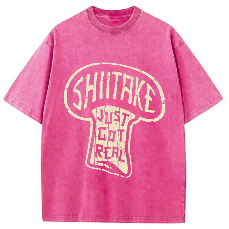 Modecanvas Shiitake Just Got Real DTG Printing Washed T-Shirt-modecanvas