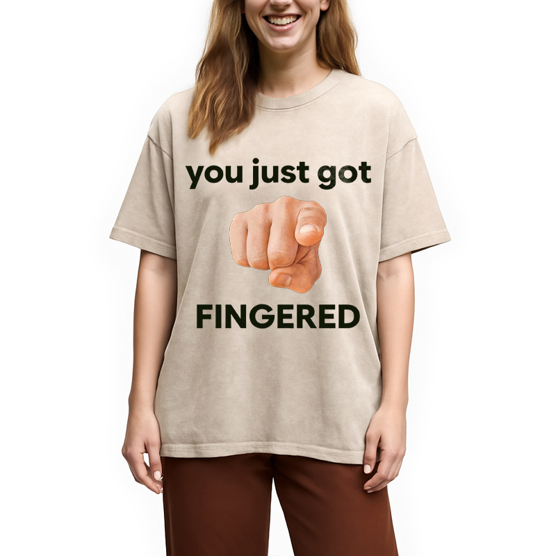 Modecanvas You Just Got Fingered DTG Printing Washed T-Shirt
