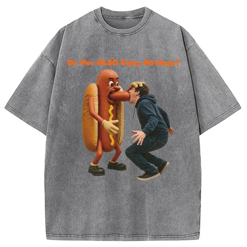 Modecanvas Do You ALSO Enjoy Hotdogs? DTG Printing Washed T-Shirt