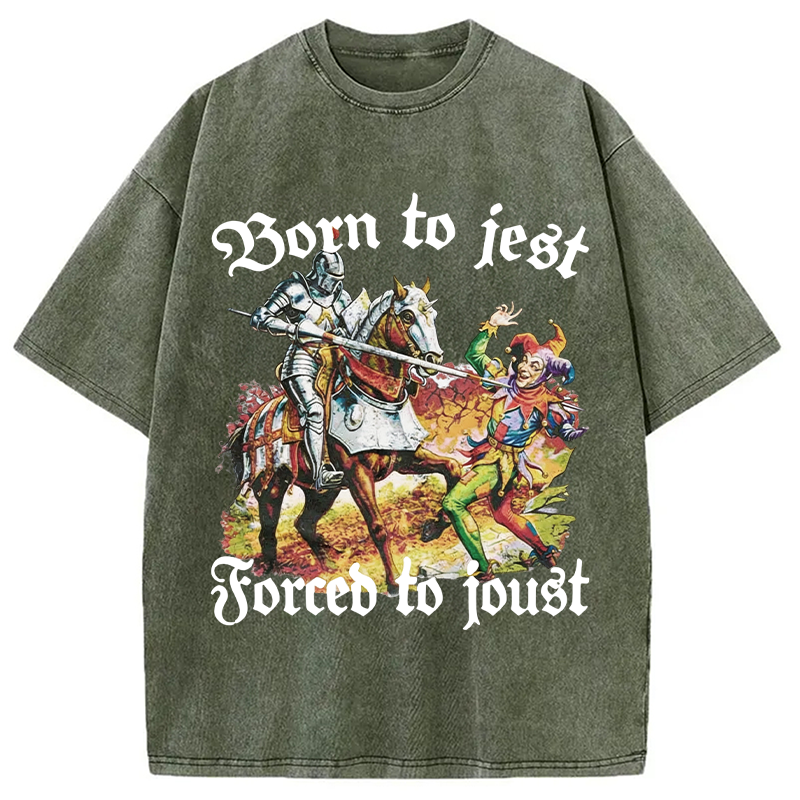 Modecanvas Born To Jest Forced To Joust Funny DTG Printing Washed T-Shirt