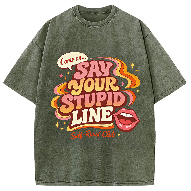 Modecanvas Say Your Stupid Line Retro DTG Printing Washed T-Shirt