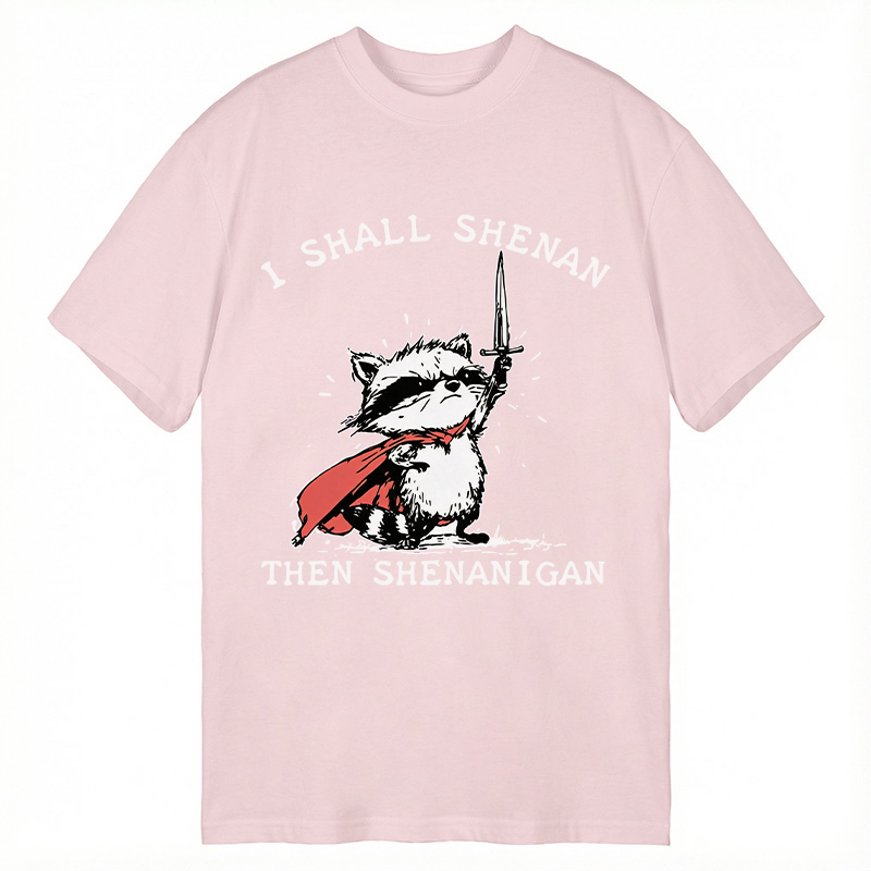 Modecanvas I Shall Shenan Then Shenanigan DTG Printing Classic T-Shirt-modecanvas