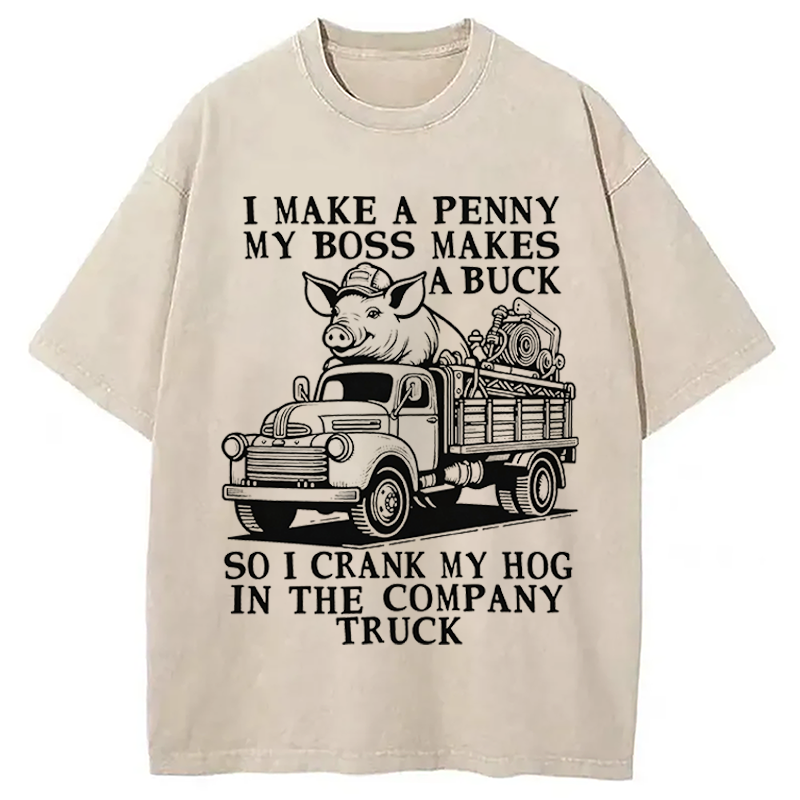Modecanvas I Make A Penny My Boss Makes A Buck DTG Printing Washed T-Shirt