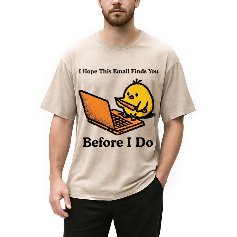 Modecanvas I Hope This Email Finds You Before I Do Funny Chicken Meme DTG Printing Washed T-Shirt