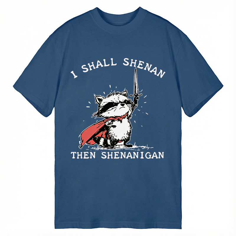 Modecanvas I Shall Shenan Then Shenanigan DTG Printing Classic T-Shirt-modecanvas