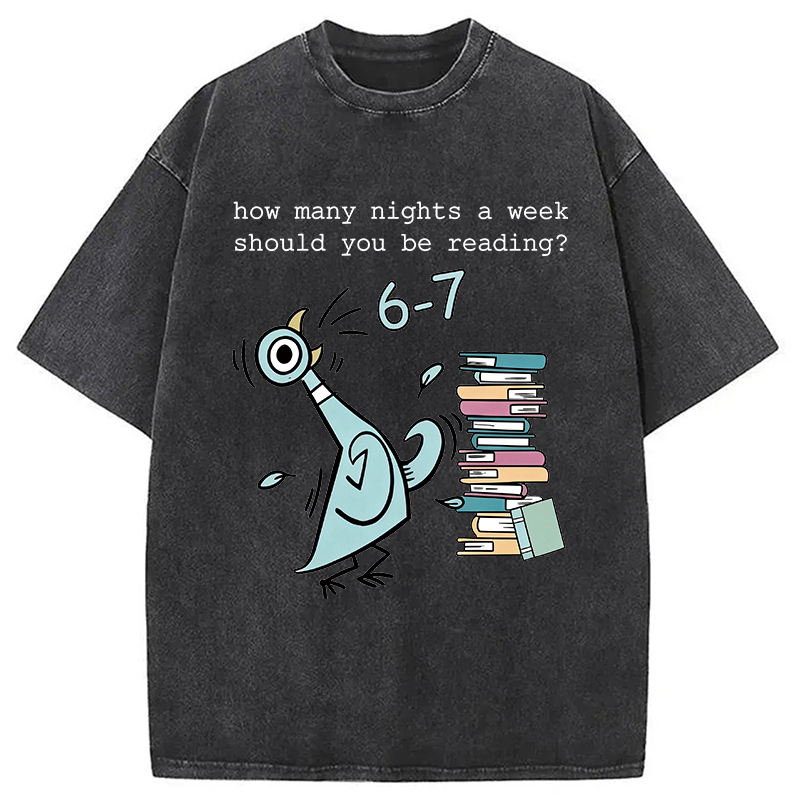 Modecanvas How Many Nights A Week Should You Be Reading 6-7 DTG Printing Washed T-Shirt
