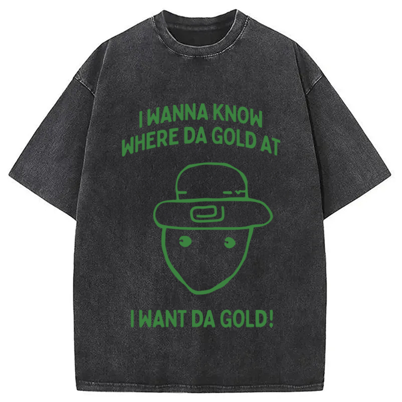 Modecanvas I Wanna Know Where The Gold At DTG Printing Washed T-Shirt