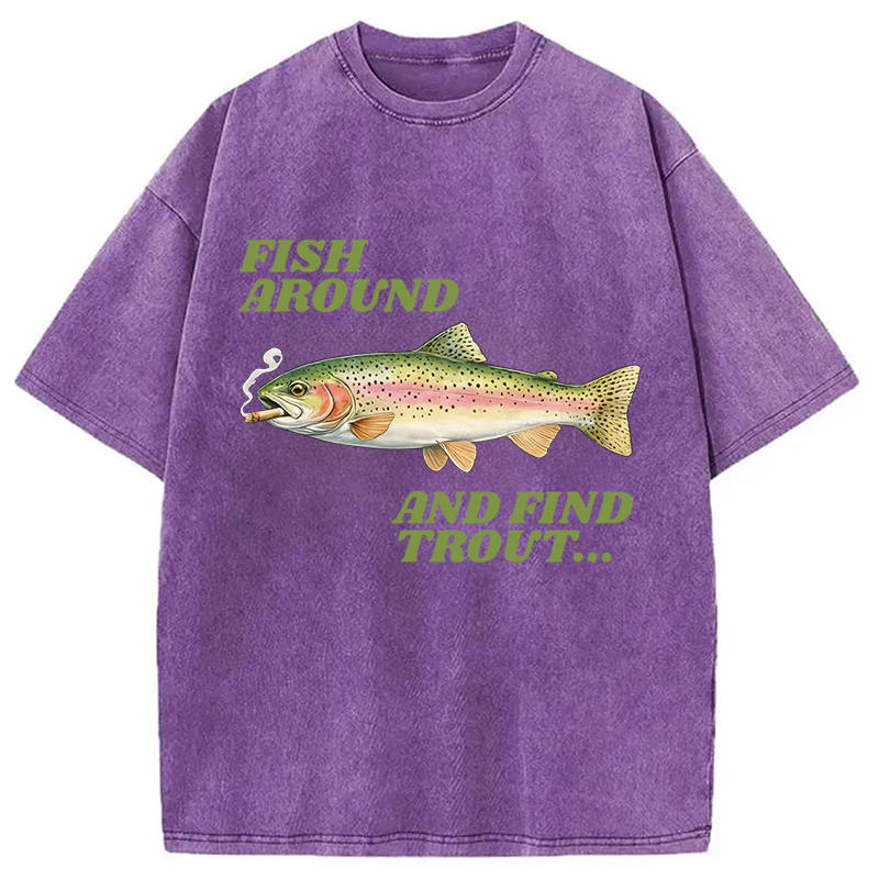Modecanvas Fish Around and Find Trout Meme DTG Printing Washed T-Shirt-modecanvas