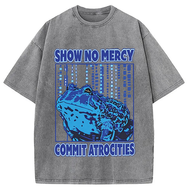 Modecanvas Show No Mercy Commit Atrocities Frog Mem DTG Printing Washed T-Shirt