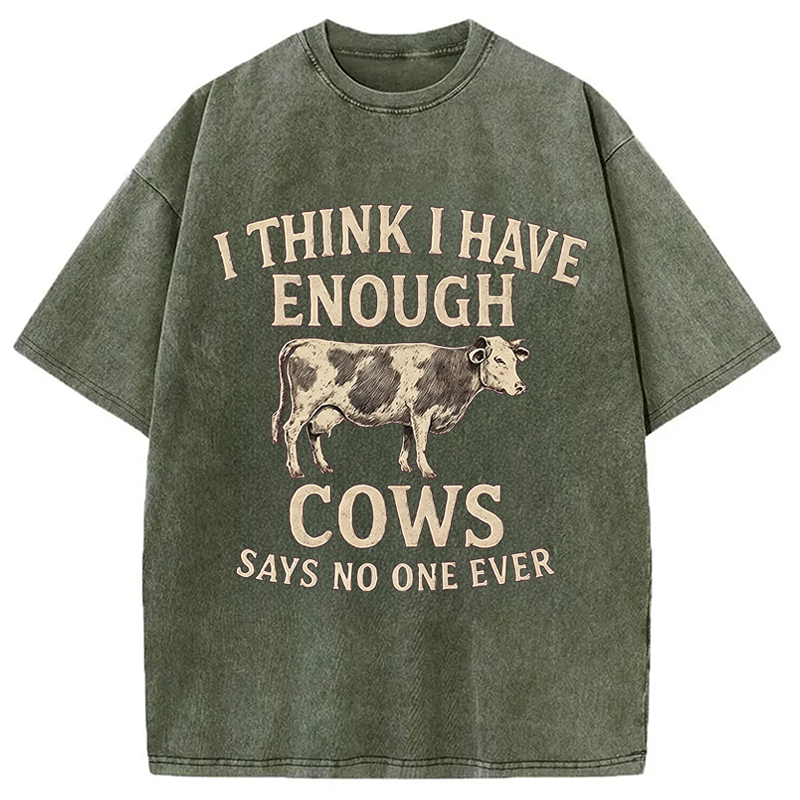 Modecanvas I Think I Have Enough Cows DTG Printing Washed T-Shirt