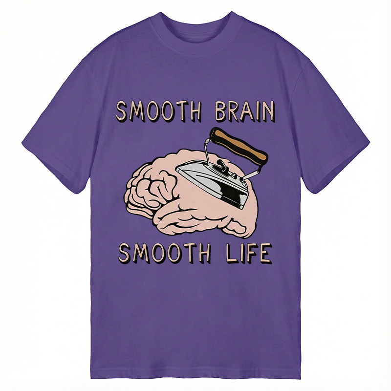 Modecanvas Smooth Brain Smooth Life DTG Printing Classic T-Shirt-modecanvas