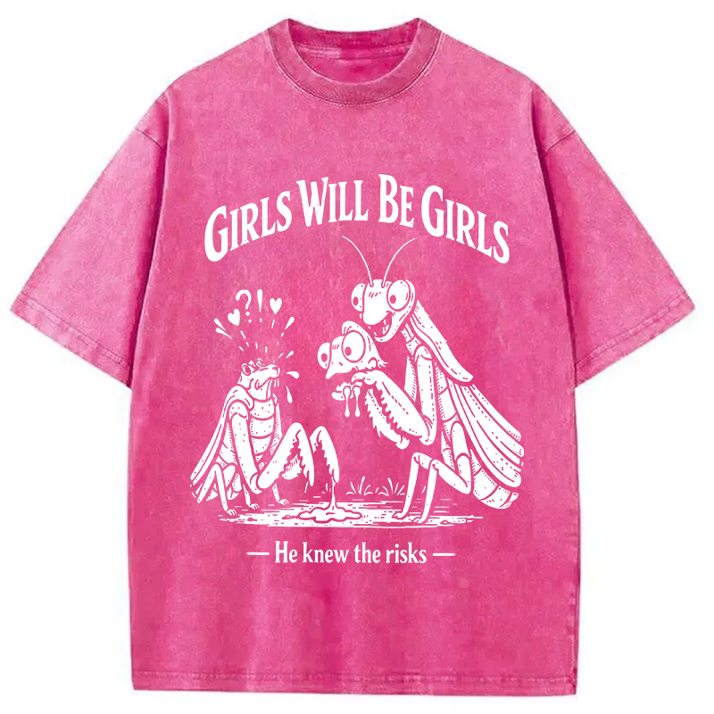 Modecanvas Girls Wil Be Girls He Knew The Risks DTG Printing Washed T-Shirt