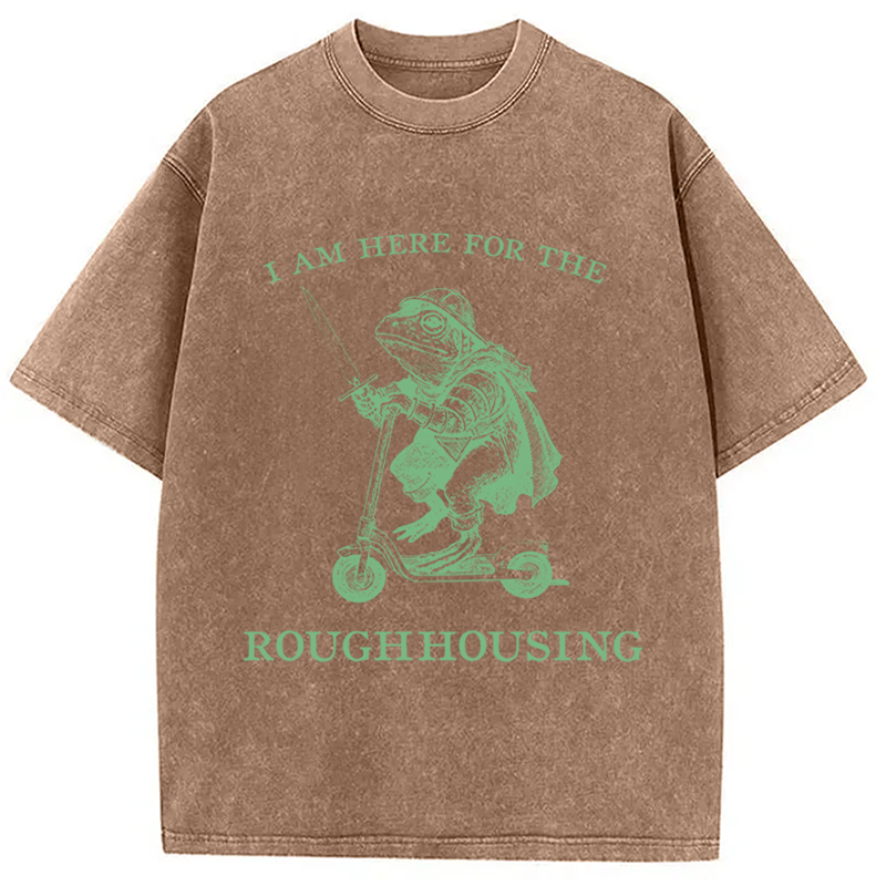 Modecanvas I Am Here For The Roughhousing DTG Printing Washed T-Shirt