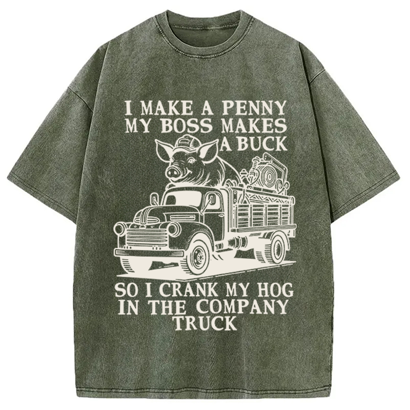 Modecanvas I Make A Penny My Boss Makes A Buck DTG Printing Washed T-Shirt