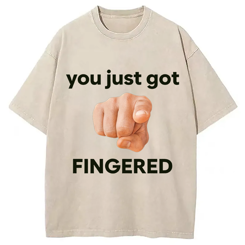Modecanvas You Just Got Fingered DTG Printing Washed T-Shirt