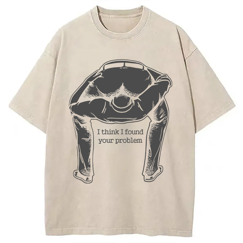 Modecanvas I Found Your Problem DTG Printing Washed T-Shirt-modecanvas