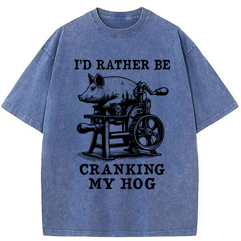 Modecanvas Rather Be Cranking My Hog Washed T-Shirt