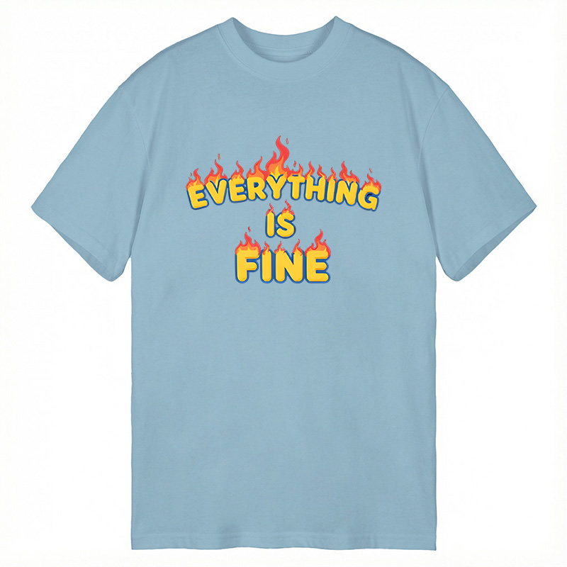 Modecanvas Everything Is Fine DTG Printing Classic T-Shirt-modecanvas