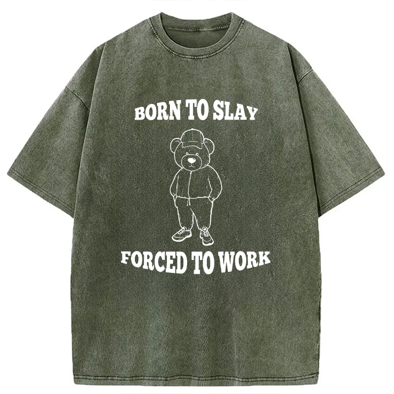 Modecanvas Born To Slay Forced To Work DTG Printing Washed T-Shirt