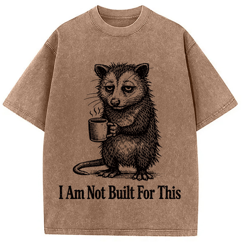 Modecanvas I Am Not Built For This DTG Printing Washed T-Shirt
