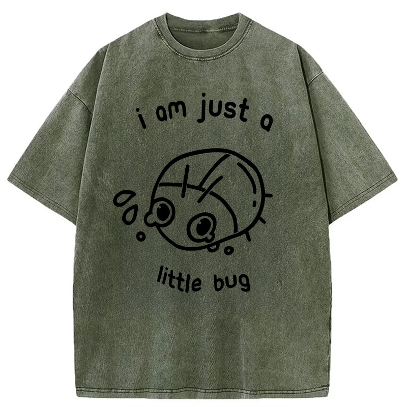 Modecanvas I Am Just A Little Bug DTG Printing Washed T-Shirt