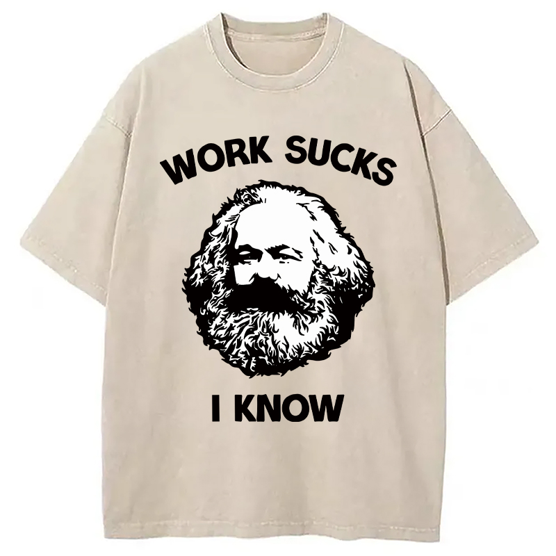 Modecanvas Work Sucks I Know DTG Printing Washed T-Shirt-modecanvas