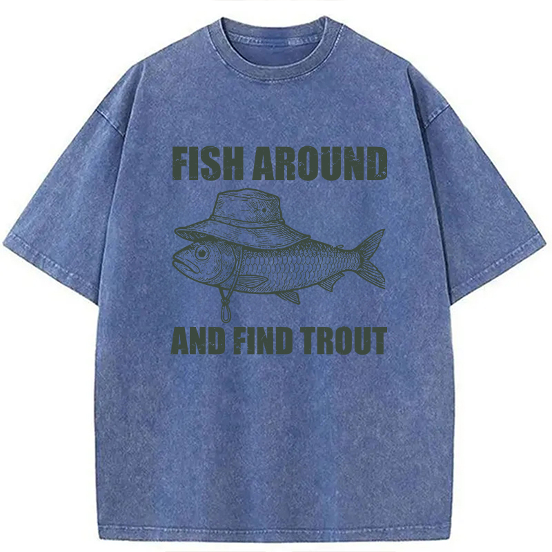 Modecanvas Fish Around And Find Trout Fly Fishing DTG Printing Washed T-Shirt-modecanvas