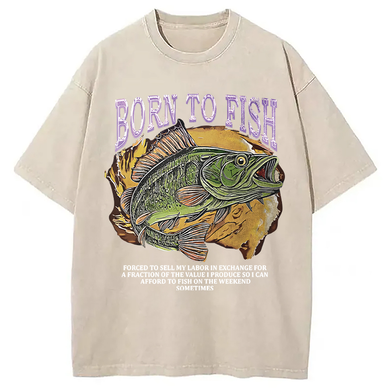 Modecanvas Born To Fish Forced To Sell My Labor Fishing Meme DTG Printing Washed T-Shirt