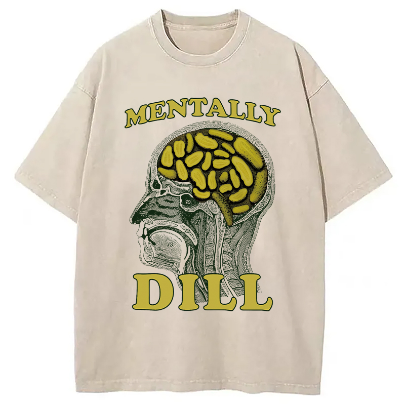 Modecanvas Mentally DILL Meme DTG Printing Washed T-Shirt