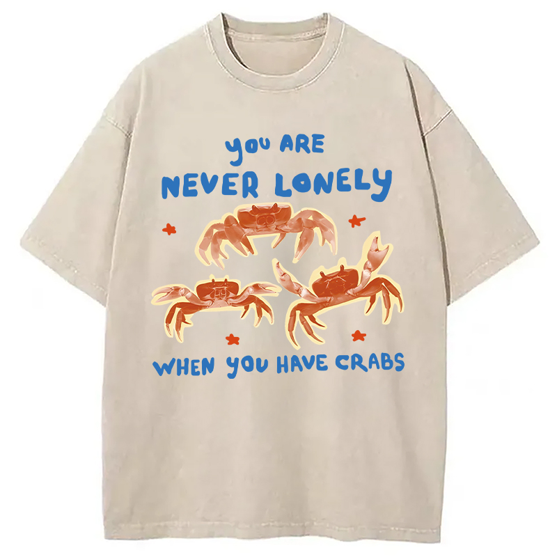 Modecanvas You Are Never Lonely When You Have Crabs DTG Printing Washed T-Shirt