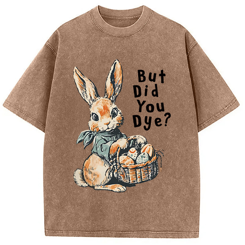 Modecanvas But Did You Dye DTG Printing Washed T-Shirt