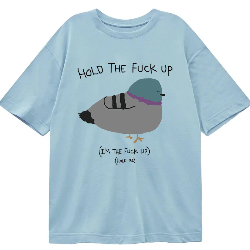 Modecanvas Hold the Fu*ck Up Classic T-Shirt