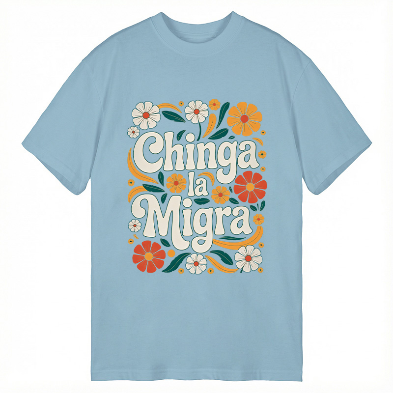 Modecanvas Chinga La Migra Activist DTG Printing Classic T-Shirt-modecanvas