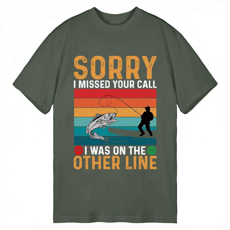 Modecanvas Sorry I Missed Your Call Funny Fisherman DTG Printing Classic T-Shirt-modecanvas