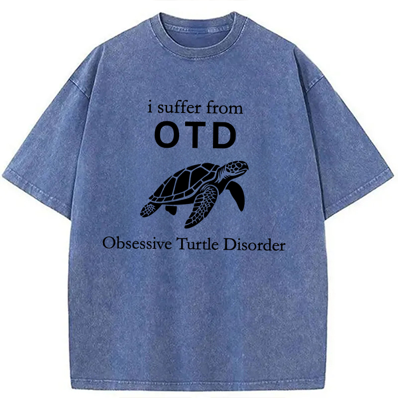 Modecanvas I Suffer from Obsessive Turtle Disorder Funny Turtle DTG Printing Washed T-Shirt