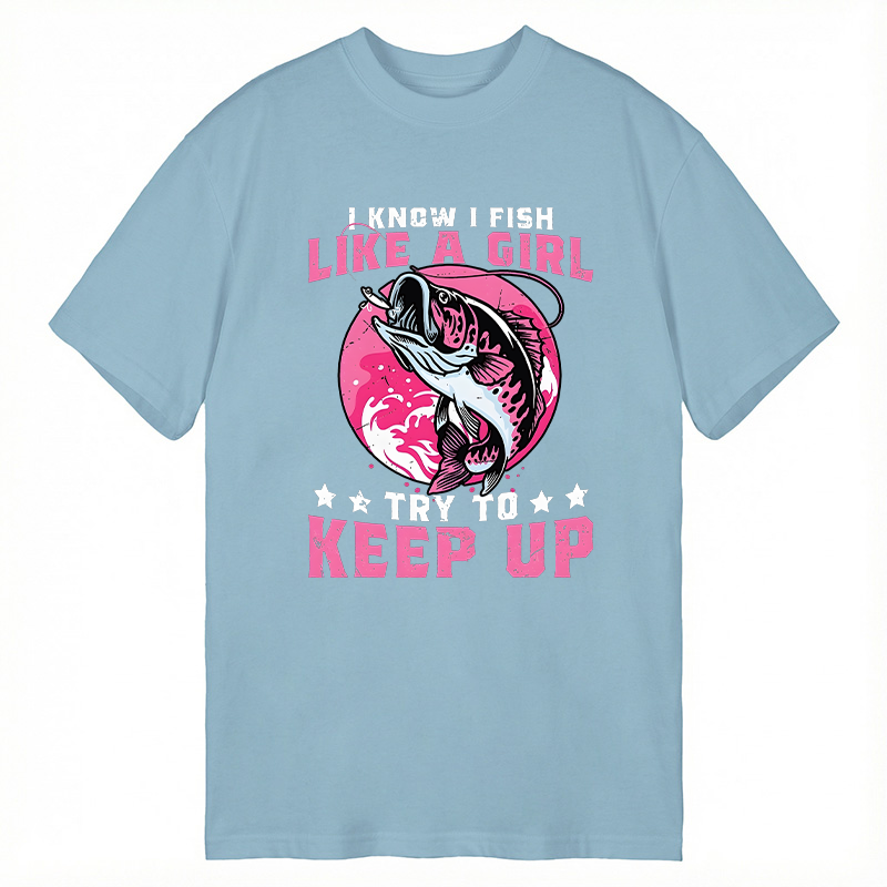 Modecanvas I Know I Fish Like A Try To Keep Up Funny Fishing DTG Printing Classic T-Shirt-modecanvas