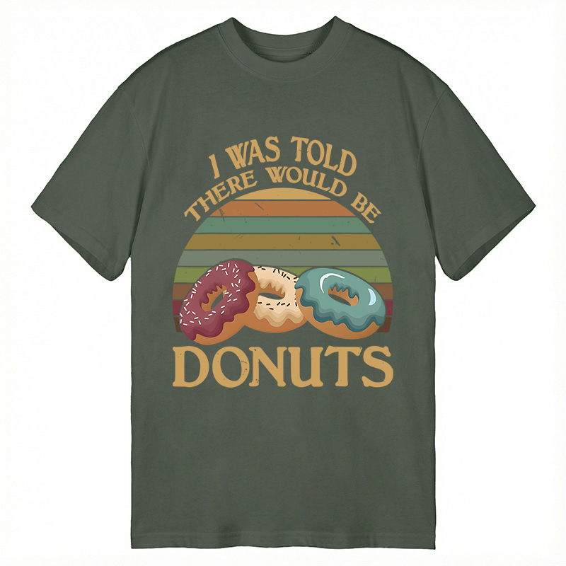 Modecanvas I Was Told There Would Be Donuts DTG Printing Classic T-Shirt-modecanvas