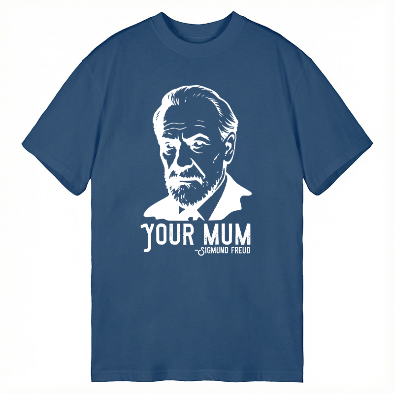 Modecanvas Sigmund Freud Your Mum DTG Printing Classic T-Shirt-modecanvas