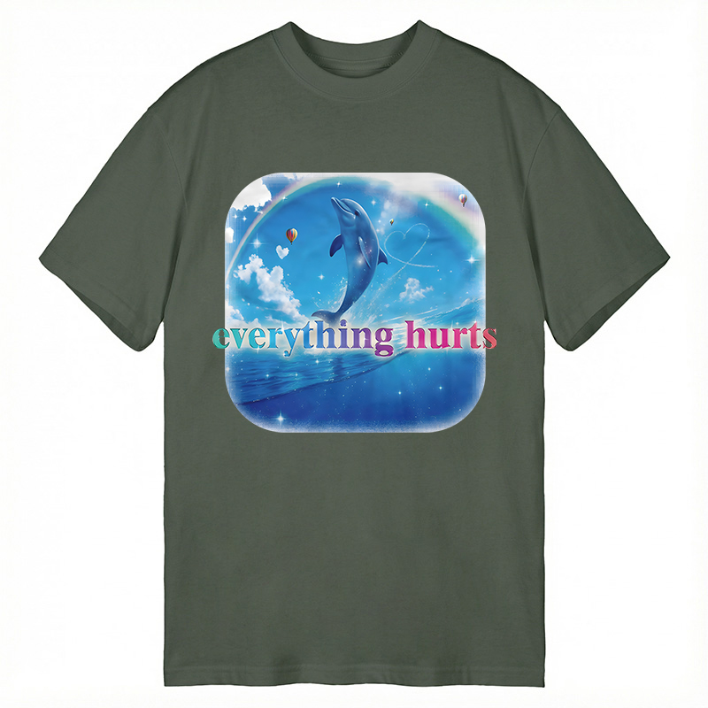 Modecanvas Everything Hurts Funny Dolphin Meme DTG Printing Classic T-Shirt-modecanvas