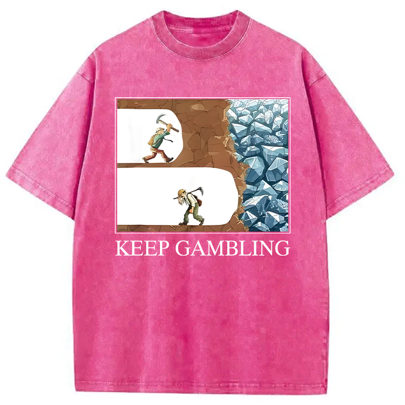 Modecanvas Funny Keep Gambling Inspirational Meme DTG Printing Washed T-Shirt