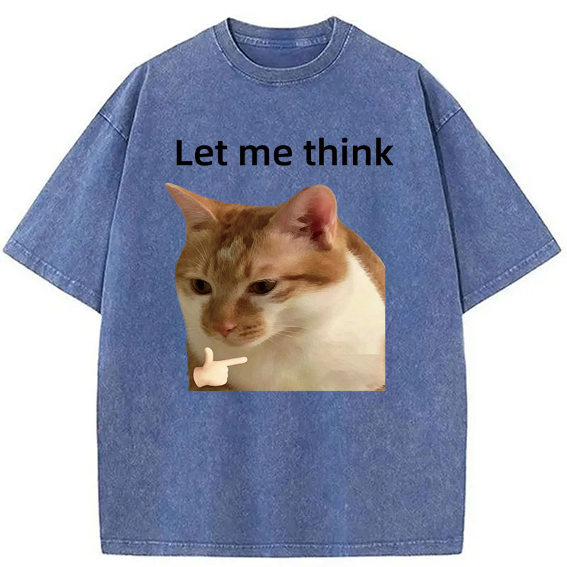 Modecanvas Let Me Think Cat Meme DTG Printing Washed T-Shirt